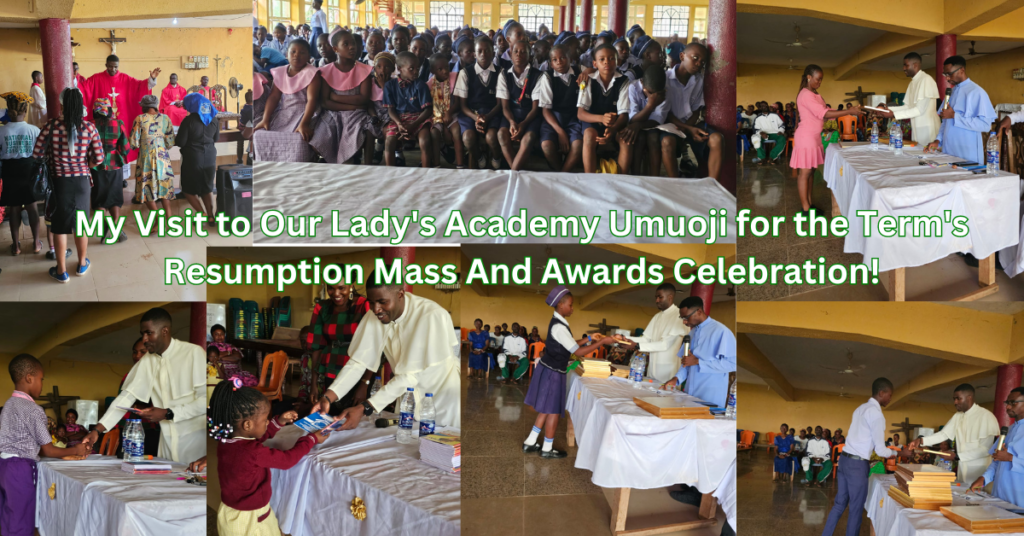 My Visit to Our Lady’s Academy Umuoji for the Term’s Resumption Mass and awards Celebration!